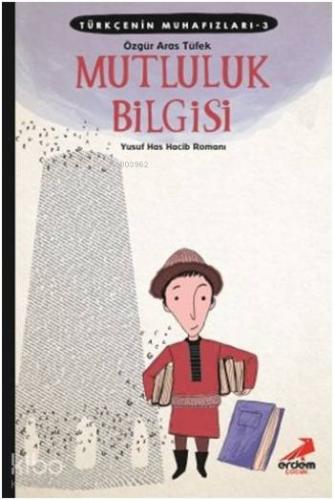 Türkçenin Muhafızları 3 - Mutluluk Bilgisi - Kitapiks.com