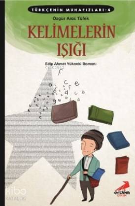 Türkçenin Muhafızları 4- Kelimelerin Işığı - Kitapiks.com