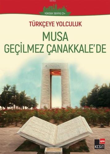 Türkçeye Yolculuk - Musa Geçilmez Çanakale'de; (Orta Seviye C1+) - Kit