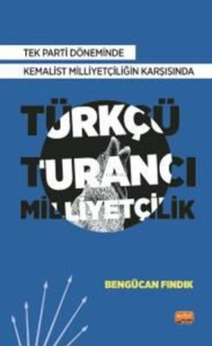 Türkçü Turancı Milliyetçilik - Tek Parti Döneminde Kemalist Milliyetçi