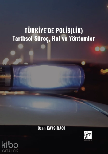 Türkiye’de Polis(lik) Tarihsel Süreç, Rol Ve Yöntemler - Kitapiks.com