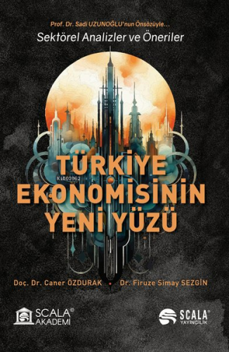 Türkiye Ekonomisinin Yeni Yüzü ; Sektörel Analizler ve Öneriler - Kita