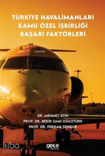 Türkiye Havalimanları Kamu Özel İşbirliği Başarı Faktörleri - Kitapik