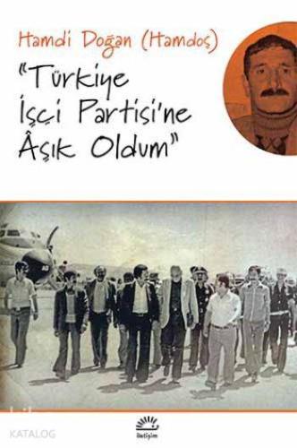''Türkiye İşçi Partisi'ne Aşık Oldum'' - Kitapiks.com