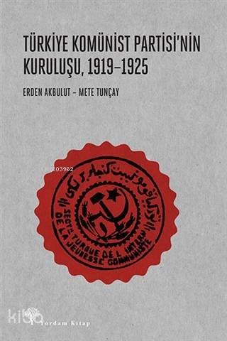 Türkiye Komünist Partisi'nin Kuruluşu, 1919-1925 - Kitapiks.com