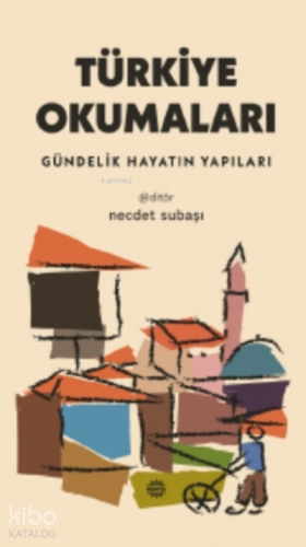 Türkiye Okumaları;Gündelik Hayatın Yapıları - Kitapiks.com