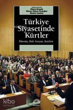 Türkiye Siyasetinde Kürtler; Direniş, Hak Arayışı, Katılım - Kitapiks.