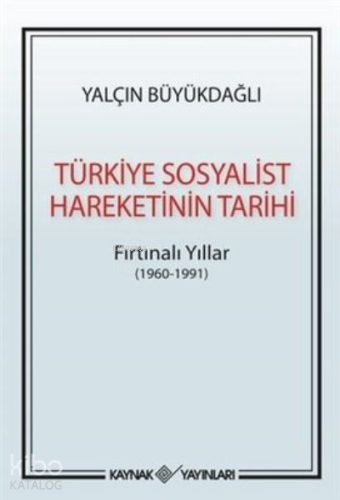Türkiye Sosyalist Hareketinin Tarihi Fırtınalı Yıllar (1960-1991) - Ki
