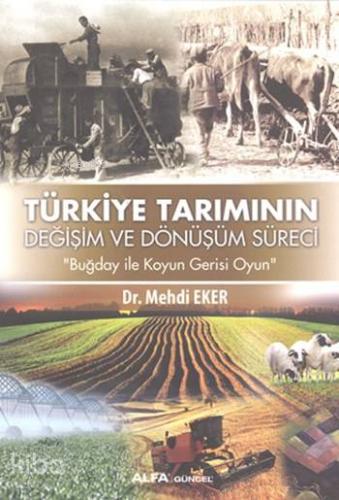 Türkiye Tarımının Değişim ve Dönüşüm Süreci; Buğday ile Koyun Gerisi O