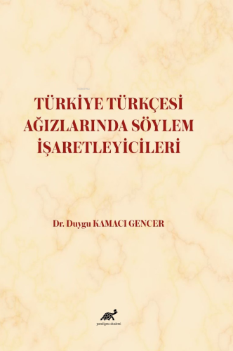 Türkiye Türkçesi Ağızlarında Söylem İşaretleyiciler - Kitapiks.com