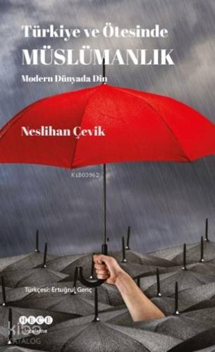 Türkiye Ve Ötesinde Müslümanlık; Modern Dünyada Din - Kitapiks.com