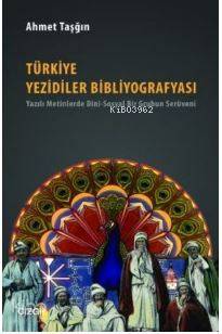 Türkiye Yezidiler Bibliyografyası; Yazılı Metinlerde Dini - Sosyal Bir