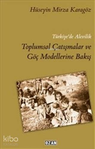 Türkiye'de Alevilik Toplumsal Çatışmalar ve Göç Modellerine Bakış - Ki