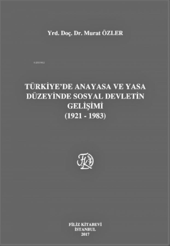 Türkiye'de Anayasa ve Yasa Düzeyinde Sosyal Devletin Gelişimi (1921-19