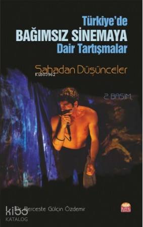Türkiye'de Bağımsız Sinemaya Dair Tartışmalar Sahadan Düşünceler - Kit