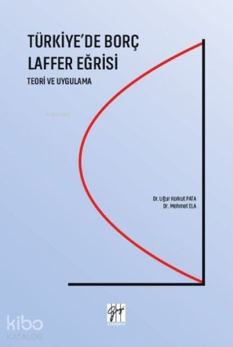 Türkiye'de Borç Laffer Eğrisi Teori ve Uygulama - Kitapiks.com