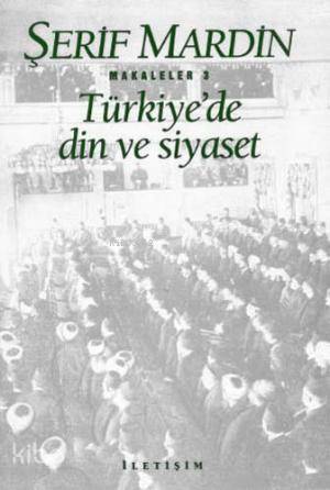 Türkiye'de Din ve Siyaset; Makaleler 3