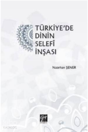 Türkiye'de Dinin Selefi İnşası - Kitapiks.com
