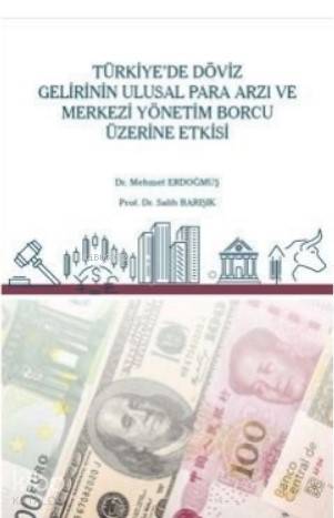 Türkiye'de Döviz Gelirinin Ulusal Para Arzı ve Merkezi Yönetim Borcu Ü