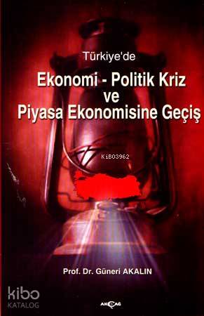 Türkiye'de| Ekonomi-politik Kriz ve Piyasa Ekonomisine Geçiş - Kitapik
