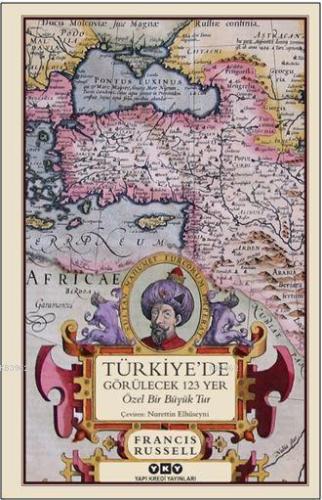 Türkiye'de Görülecek 123 Yer; Özel Bir Büyük Tur - Kitapiks.com