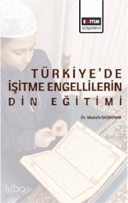 Türkiye'de İşitme Engellilerin Din Eğitimi - Kitapiks.com