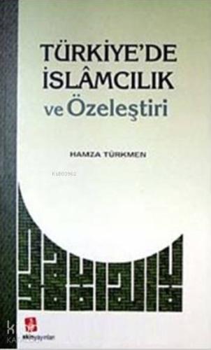 Türkiye'de İslamcılık ve Özeleştiri - Kitapiks.com