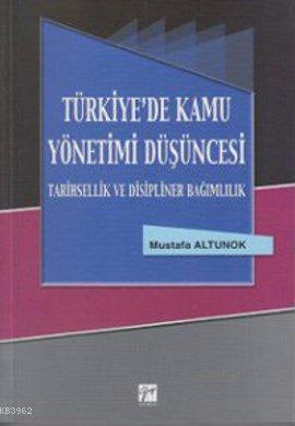 Türkiye'de Kamu Yönetimi Düşüncesi; Tarihsel Ve Disipliner Bağımlılık 