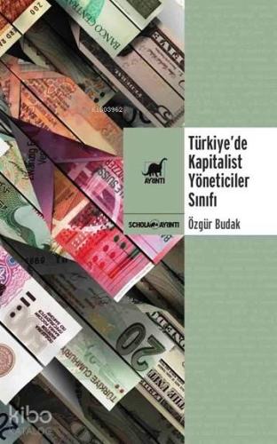 Türkiye'de Kapitalist Yöneticiler Sınıfı - Kitapiks.com