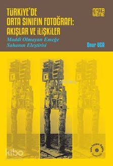 Türkiye'de Orta Sınıfın Fotoğrafı : Akışlar ve İlişkiler; Maddi Olmaya