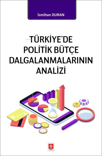 Türkiye'de Politik Bütçe Dalgalanmalarının Analizi - Kitapiks.com