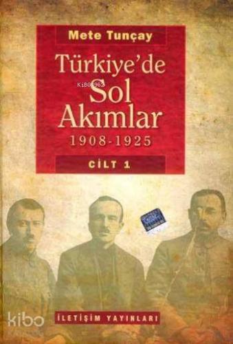 Türkiye'de Sol Akımlar; 1908-1925 Cilt 1 - Kitapiks.com