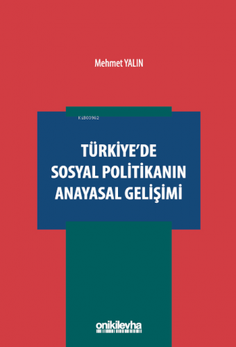 Türkiye'de Sosyal Politikanın Anayasal Gelişimi - Kitapiks.com