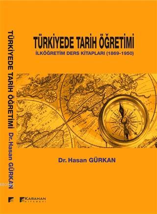 Türkiyede Tarih Öğretimi İlköğretim Ders Kitapları (1869-1950) - Kitap