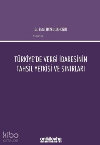 Türkiye'de Vergi İdaresinin Tahsil Yetkisi ve Sınırları - Kitapiks.com
