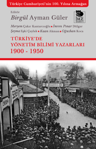 Türkiye'de Yönetim Bilimi Yazarları 1900 - 1950 - Kitapiks.com