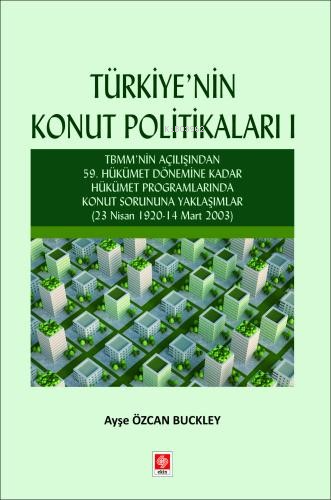 Türkiyenin Konut Politikaları - 1;TBMM'nin Açılışından 59.Hükümet Döne