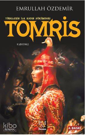 Türklerin İlk Kadın Hükümdarı TOMRİS - Kitapiks.com