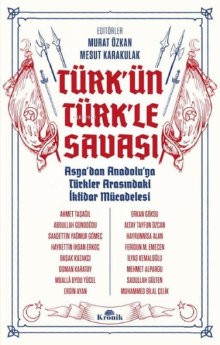 Türk'ün Türk'le Savaşı - Asya'dan Anadolu'ya Türkler Arasındaki İktida
