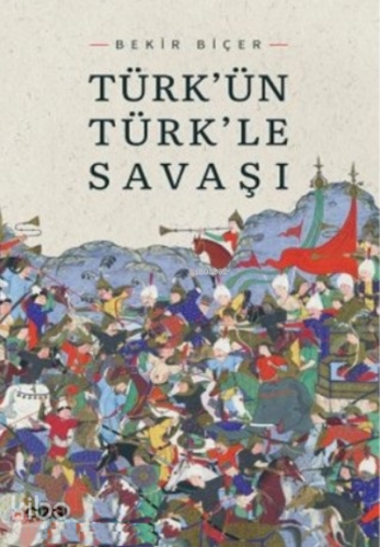 Türkün Türkle Savaşı - Kitapiks.com