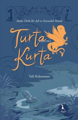 Turta Kurta - Başka Türlü Bir Aşk ve Sonsuzluk Masalı - Kitapiks.com
