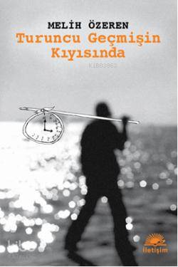Turuncu Geçmişin Kıyısında - Kitapiks.com