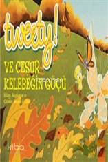 Tweety! ve Cesur Kelebeğin Göçü - Kitapiks.com