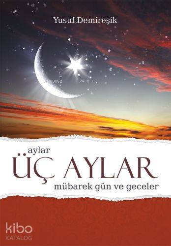 Üç Aylar Mübarek Gün ve Geceler - Ciltli - Kitapiks.com