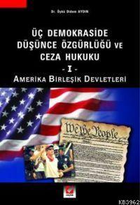 Üç Demokraside Düşünce Özgürlüğü ve Ceza Hukuku - I; Amerika Birleşik 