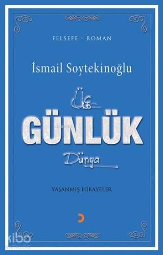 Üç Günlük Dünya; Yaşanmış Hikayeler - Kitapiks.com