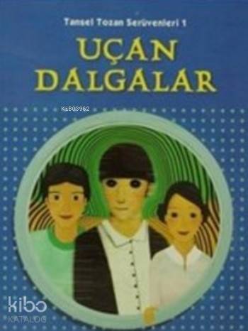 Uçan Dalgalar; Tansel Tozan Serüvenleri 1 - Kitapiks.com