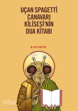 Uçan Spagetti Canavarı Kilisesi'nin Dua Kitabı - Kitapiks.com