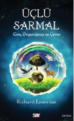 Üçlü Sarmal; Gen, Organizma, Çevre - Kitapiks.com