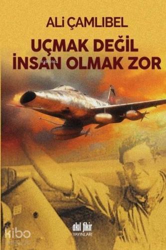 Uçmak Değil İnsan Olmak Zor - Kitapiks.com
